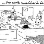 the coffee machine is broken